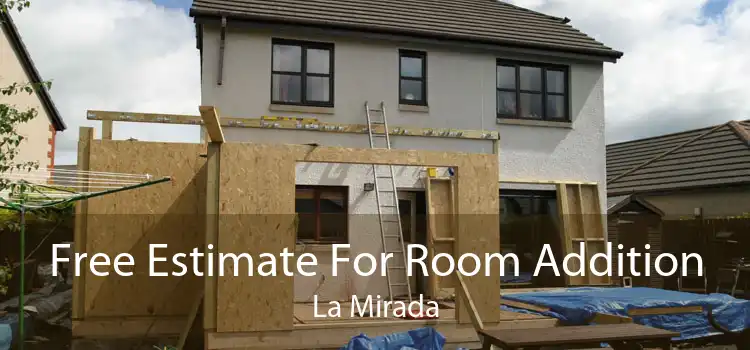 Free Estimate For Room Addition La Mirada