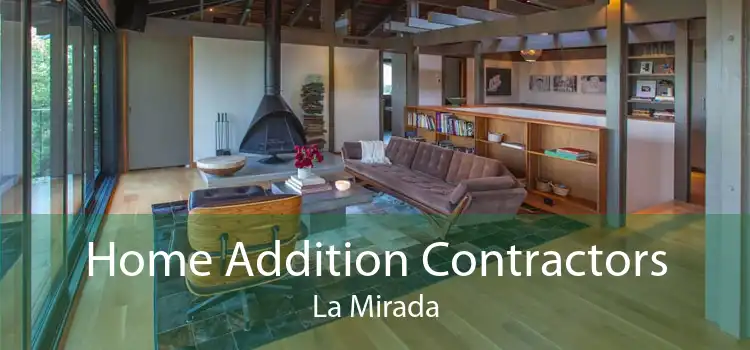 Home Addition Contractors La Mirada